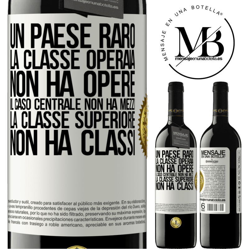 39,95 € Spedizione Gratuita | Vino rosso Edizione RED MBE Riserva Un paese raro: la classe operaia non ha opere, il caso centrale non ha mezzi, la classe superiore non ha classi Etichetta Bianca. Etichetta personalizzabile Riserva 12 Mesi Raccogliere 2014 Tempranillo