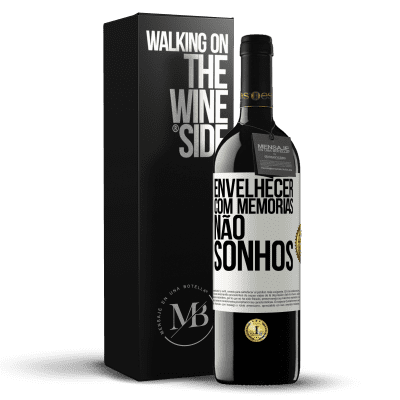 «Envelhecer com memórias, não sonhos» Edição RED MBE Reserva