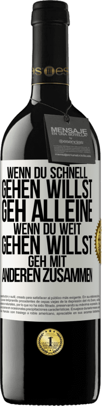 39,95 € | Rotwein RED Ausgabe MBE Reserve Wenn du schnell gehen willst, geh alleine. Wenn du weit gehen willst, geh mit anderen zusammen Weißes Etikett. Anpassbares Etikett Reserve 12 Monate Ernte 2015 Tempranillo