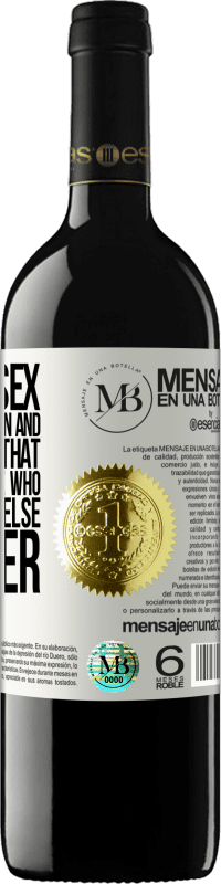 «Remove sex from the equation and you will see that there are people who have nothing else to offer» RED Edition MBE Reserve