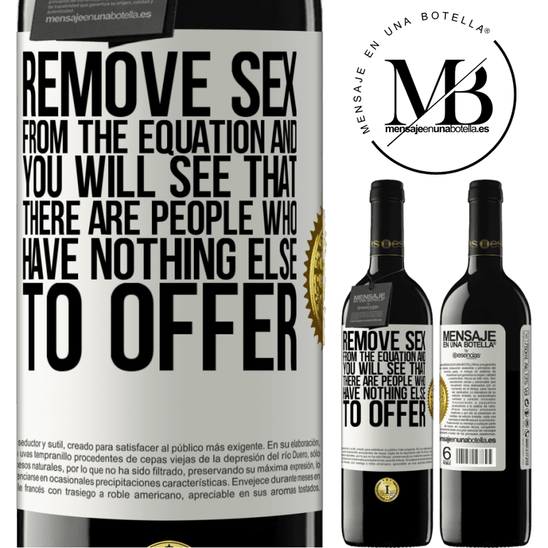 24,95 € Free Shipping | Red Wine RED Edition Crianza 6 Months Remove sex from the equation and you will see that there are people who have nothing else to offer White Label. Customizable label Aging in oak barrels 6 Months Harvest 2019 Tempranillo