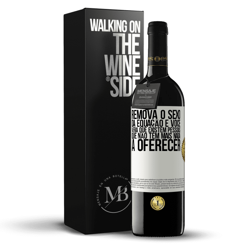 39,95 € Envio grátis | Vinho tinto Edição RED MBE Reserva Remova o sexo da equação e você verá que existem pessoas que não têm mais nada a oferecer Etiqueta Branca. Etiqueta personalizável Reserva 12 Meses Colheita 2015 Tempranillo