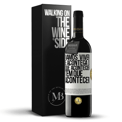 «Vamos viver E aconteça o que acontecer, tem que acontecer» Edição RED MBE Reserva