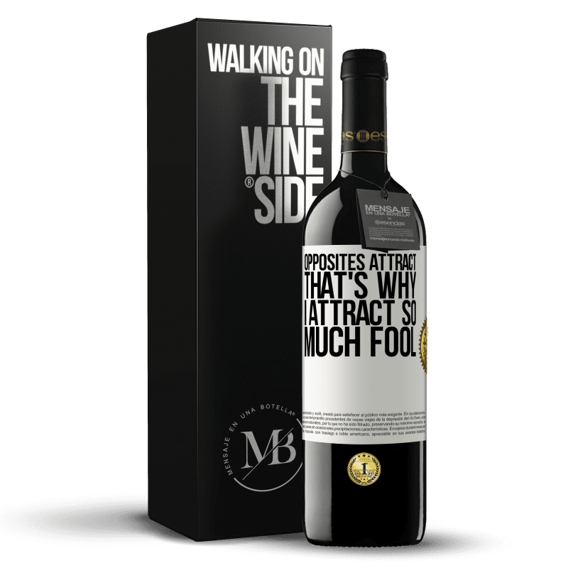39,95 € Free Shipping | Red Wine RED Edition MBE Reserve Opposites attract. That's why I attract so much fool White Label. Customizable label Reserve 12 Months Harvest 2014 Tempranillo