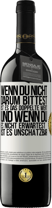 39,95 € | Rotwein RED Ausgabe MBE Reserve Wenn du nicht darum bittest, ist es das Doppelte wert. Und wenn du es nicht erwartest, ist es unschätzbar Weißes Etikett. Anpassbares Etikett Reserve 12 Monate Ernte 2015 Tempranillo