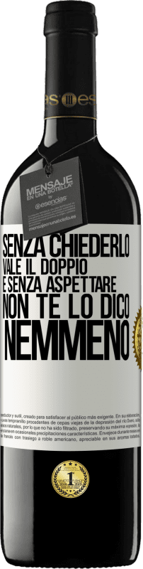 39,95 € | Vino rosso Edizione RED MBE Riserva Senza chiederlo vale il doppio. E senza aspettare, non te lo dico nemmeno Etichetta Bianca. Etichetta personalizzabile Riserva 12 Mesi Raccogliere 2015 Tempranillo