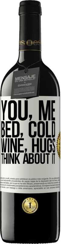 39,95 € | Red Wine RED Edition MBE Reserve You, me, bed, cold, wine, hugs. Think about it White Label. Customizable label Reserve 12 Months Harvest 2015 Tempranillo