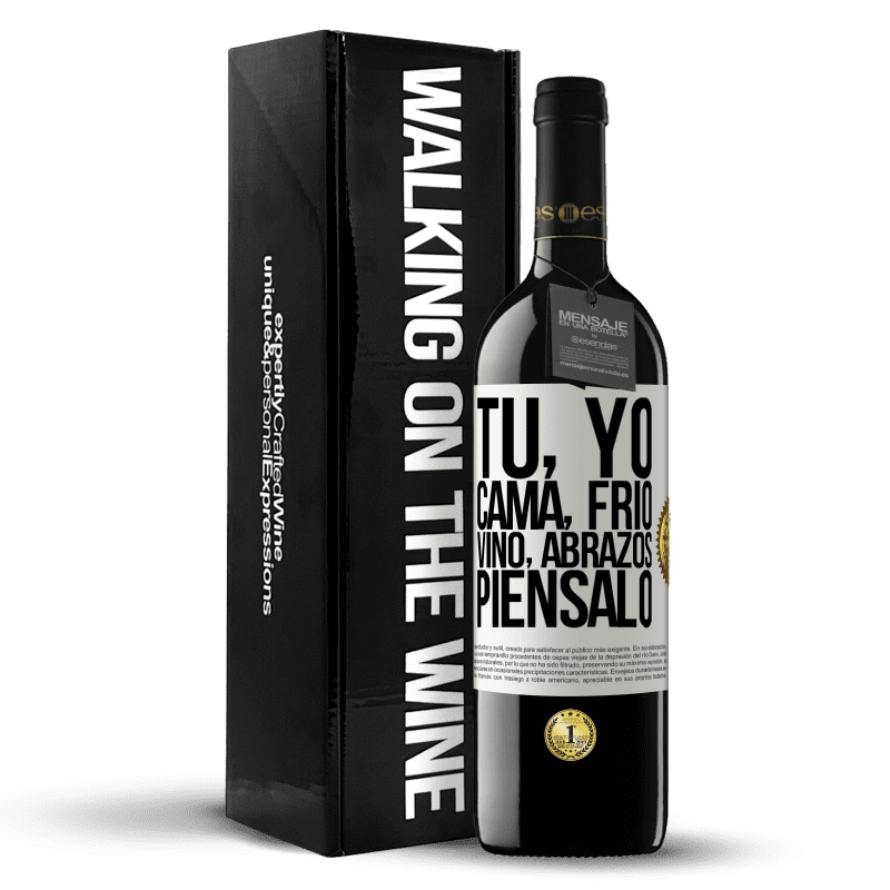 39,95 € Envío gratis | Vino Tinto Edición RED MBE Reserva Tú, yo, cama, frío, vino, abrazos. Piénsalo Etiqueta Blanca. Etiqueta personalizable Reserva 12 Meses Cosecha 2016 Tempranillo