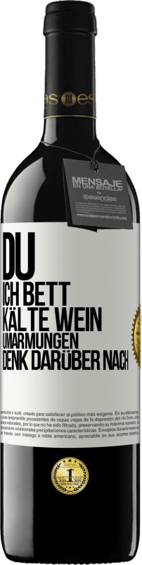 39,95 € | Rotwein RED Ausgabe MBE Reserve Du, ich Bett, Kälte Wein, Umarmungen. Denk darüber nach Weißes Etikett. Anpassbares Etikett Reserve 12 Monate Ernte 2015 Tempranillo