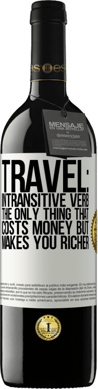 «旅行：自動詞。お金はかかるがあなたをより豊かにする唯一のもの» REDエディション MBE 予約する
