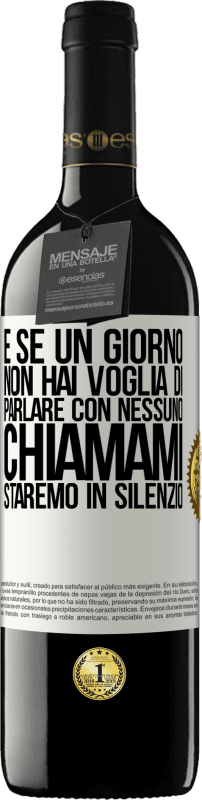 39,95 € Spedizione Gratuita | Vino rosso Edizione RED MBE Riserva E se un giorno non hai voglia di parlare con nessuno, chiamami, staremo in silenzio Etichetta Bianca. Etichetta personalizzabile Riserva 12 Mesi Raccogliere 2015 Tempranillo