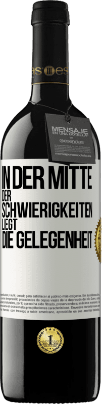 39,95 € | Rotwein RED Ausgabe MBE Reserve In der Mitte der Schwierigkeiten liegt die Gelegenheit Weißes Etikett. Anpassbares Etikett Reserve 12 Monate Ernte 2015 Tempranillo