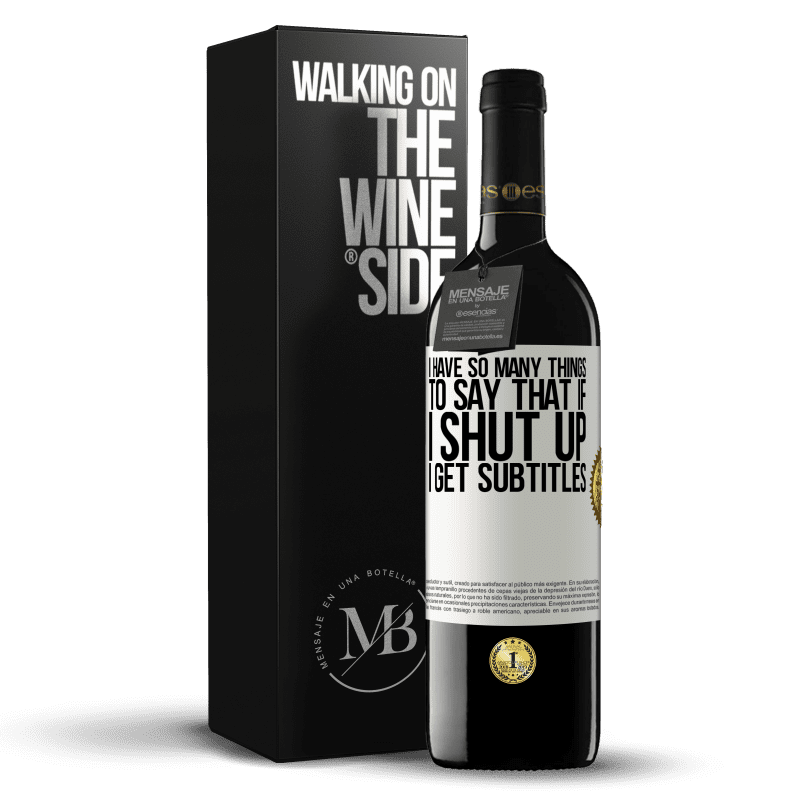 39,95 € Free Shipping | Red Wine RED Edition MBE Reserve I have so many things to say that if I shut up I get subtitles White Label. Customizable label Reserve 12 Months Harvest 2014 Tempranillo