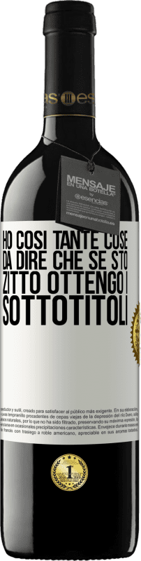 39,95 € | Vino rosso Edizione RED MBE Riserva Ho così tante cose da dire che se sto zitto ottengo i sottotitoli Etichetta Bianca. Etichetta personalizzabile Riserva 12 Mesi Raccogliere 2015 Tempranillo