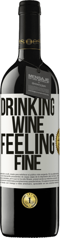 39,95 € | Vino Tinto Edición RED MBE Reserva Drinking wine, feeling fine Etiqueta Blanca. Etiqueta personalizable Reserva 12 Meses Cosecha 2014 Tempranillo