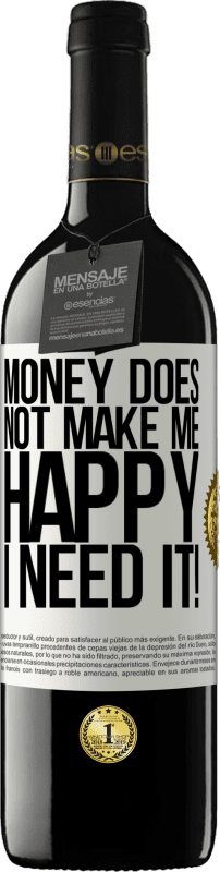 39,95 € | Red Wine RED Edition MBE Reserve Money does not make me happy. I need it! White Label. Customizable label Reserve 12 Months Harvest 2016 Tempranillo