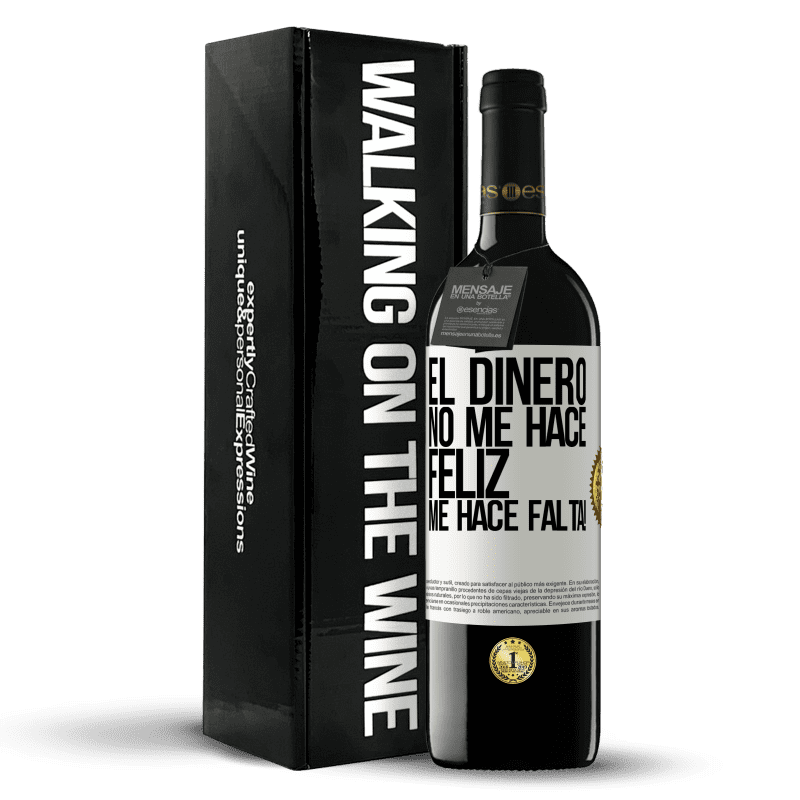 39,95 € Envío gratis | Vino Tinto Edición RED MBE Reserva El dinero no me hace feliz. Me hace falta! Etiqueta Blanca. Etiqueta personalizable Reserva 12 Meses Cosecha 2015 Tempranillo