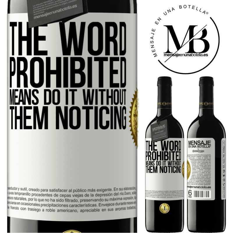 24,95 € Free Shipping | Red Wine RED Edition Crianza 6 Months The word PROHIBITED means do it without them noticing White Label. Customizable label Aging in oak barrels 6 Months Harvest 2019 Tempranillo