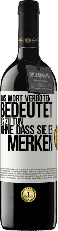 39,95 € | Rotwein RED Ausgabe MBE Reserve Das Wort VERBOTEN bedeutet es zu tun, ohne dass sie es merken Weißes Etikett. Anpassbares Etikett Reserve 12 Monate Ernte 2015 Tempranillo