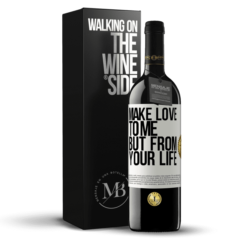 39,95 € Free Shipping | Red Wine RED Edition MBE Reserve Make love to me, but from your life White Label. Customizable label Reserve 12 Months Harvest 2014 Tempranillo