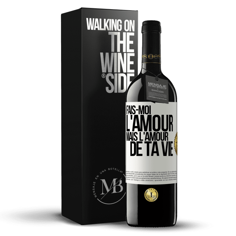 39,95 € Envoi gratuit | Vin rouge Édition RED MBE Réserve Fais-moi l'amour mais l'amour de ta vie Étiquette Blanche. Étiquette personnalisable Réserve 12 Mois Récolte 2016 Tempranillo