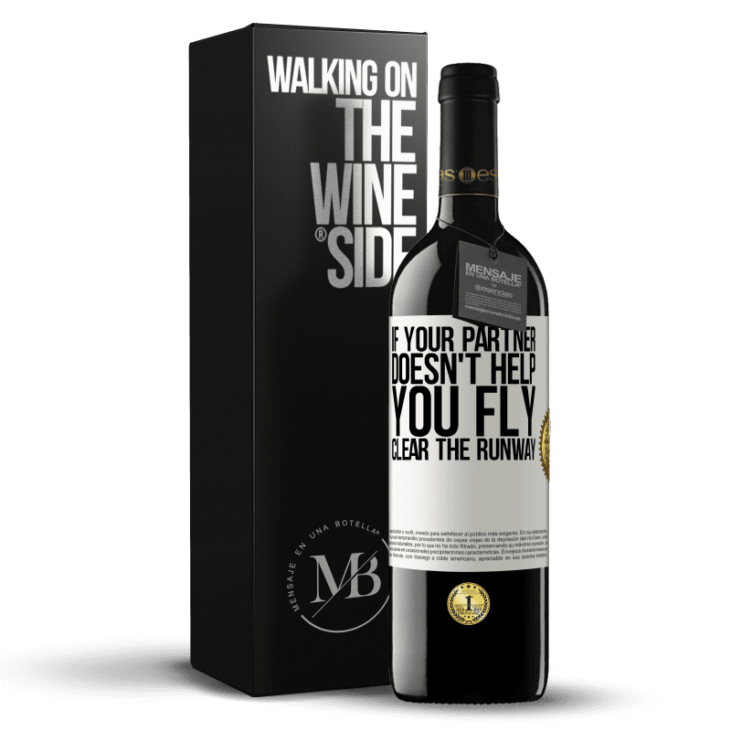 39,95 € Free Shipping | Red Wine RED Edition MBE Reserve If your partner doesn't help you fly, clear the runway White Label. Customizable label Reserve 12 Months Harvest 2014 Tempranillo