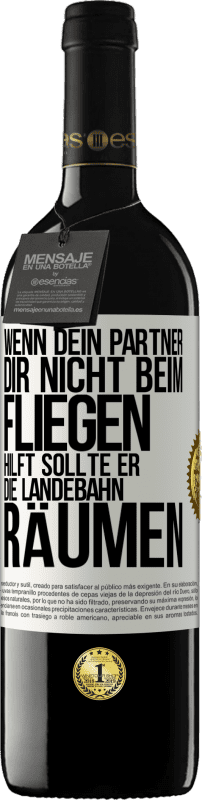 Kostenloser Versand | Rotwein RED Ausgabe MBE Reserve Wenn dein Partner dir nicht beim Fliegen hilft, sollte er die Landebahn räumen Weißes Etikett. Anpassbares Etikett Reserve 12 Monate Ernte 2014 Tempranillo