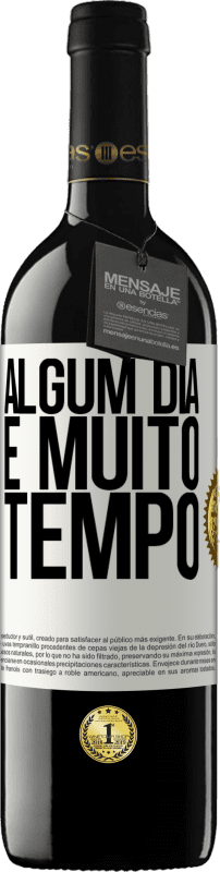 «Algum dia é muito tempo» Edição RED MBE Reserva