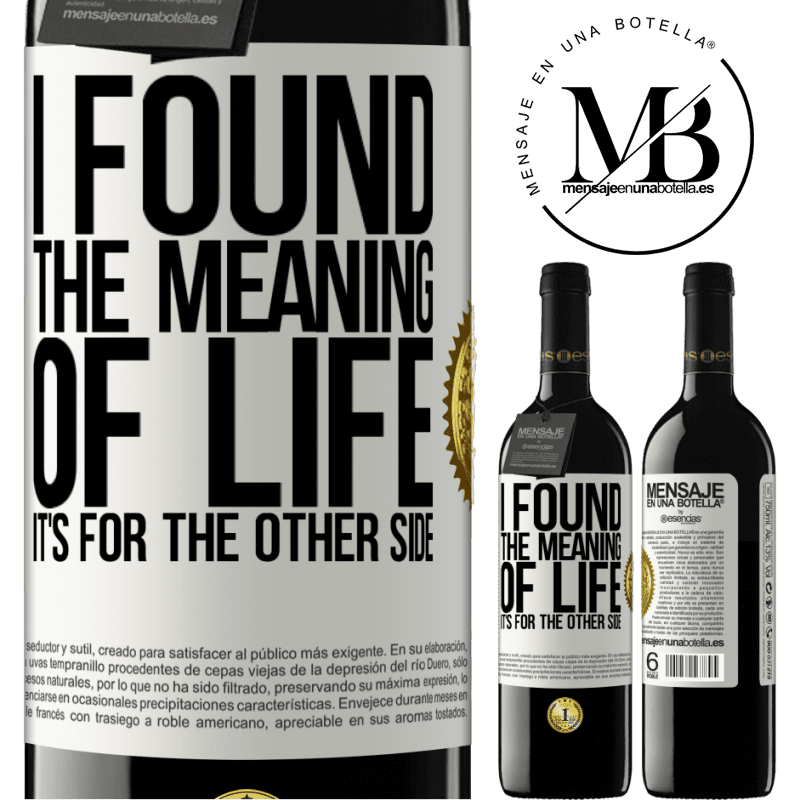 24,95 € Free Shipping | Red Wine RED Edition Crianza 6 Months I found the meaning of life. It's for the other side White Label. Customizable label Aging in oak barrels 6 Months Harvest 2019 Tempranillo