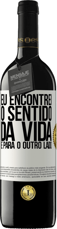 39,95 € | Vinho tinto Edição RED MBE Reserva Eu encontrei o sentido da vida. É para o outro lado Etiqueta Branca. Etiqueta personalizável Reserva 12 Meses Colheita 2016 Tempranillo
