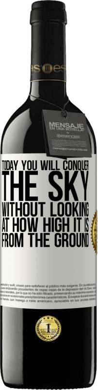 39,95 € | Red Wine RED Edition MBE Reserve Today you will conquer the sky, without looking at how high it is from the ground White Label. Customizable label Reserve 12 Months Harvest 2015 Tempranillo