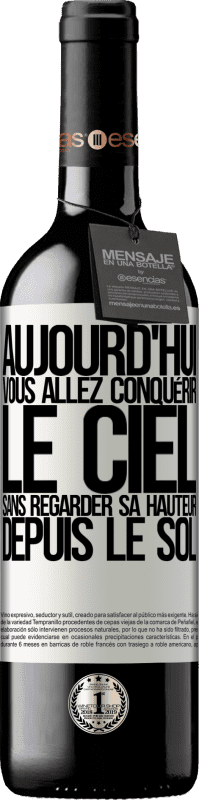 39,95 € | Vin rouge Édition RED MBE Réserve Aujourd'hui, vous allez conquérir le ciel, sans regarder sa hauteur depuis le sol Étiquette Blanche. Étiquette personnalisable Réserve 12 Mois Récolte 2015 Tempranillo