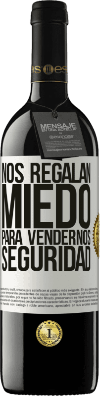 39,95 € | Vino Tinto Edición RED MBE Reserva Nos regalan miedo para vendernos seguridad Etiqueta Blanca. Etiqueta personalizable Reserva 12 Meses Cosecha 2015 Tempranillo