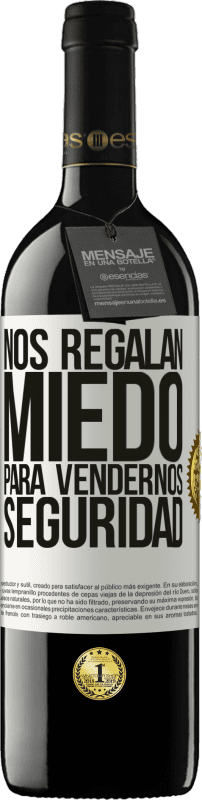 39,95 € | Vino Tinto Edición RED MBE Reserva Nos regalan miedo para vendernos seguridad Etiqueta Blanca. Etiqueta personalizable Reserva 12 Meses Cosecha 2016 Tempranillo