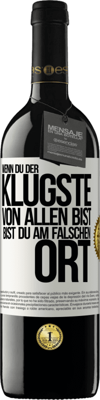 39,95 € Kostenloser Versand | Rotwein RED Ausgabe MBE Reserve Wenn du der klügste von allen bist, bist du am falschen Ort Weißes Etikett. Anpassbares Etikett Reserve 12 Monate Ernte 2016 Tempranillo