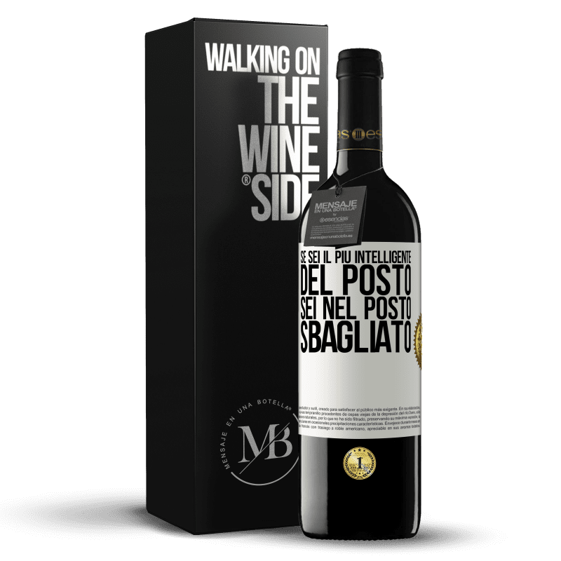 39,95 € Spedizione Gratuita | Vino rosso Edizione RED MBE Riserva Se sei il più intelligente del posto, sei nel posto sbagliato Etichetta Bianca. Etichetta personalizzabile Riserva 12 Mesi Raccogliere 2015 Tempranillo