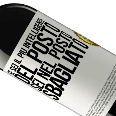 Espressioni Uniche e Personali. «Se sei il più intelligente del posto, sei nel posto sbagliato» Edizione RED MBE Riserva