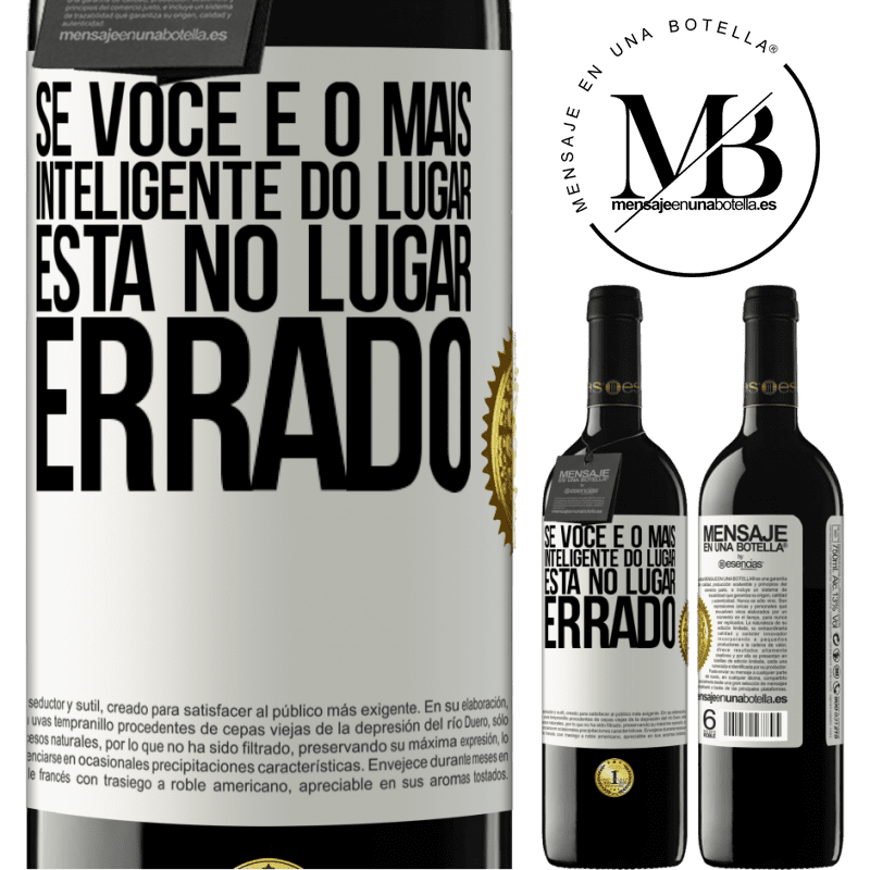 39,95 € Envio grátis | Vinho tinto Edição RED MBE Reserva Se você é o mais inteligente do lugar, está no lugar errado Etiqueta Branca. Etiqueta personalizável Reserva 12 Meses Colheita 2016 Tempranillo