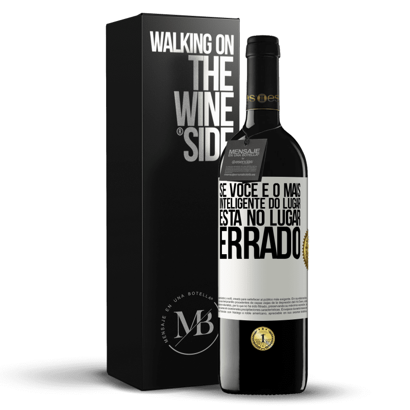 39,95 € Envio grátis | Vinho tinto Edição RED MBE Reserva Se você é o mais inteligente do lugar, está no lugar errado Etiqueta Branca. Etiqueta personalizável Reserva 12 Meses Colheita 2015 Tempranillo