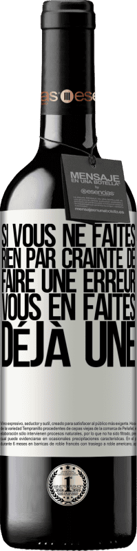 39,95 € | Vin rouge Édition RED MBE Réserve Si vous ne faites rien par crainte de faire une erreur, vous en faites déjà une Étiquette Blanche. Étiquette personnalisable Réserve 12 Mois Récolte 2015 Tempranillo