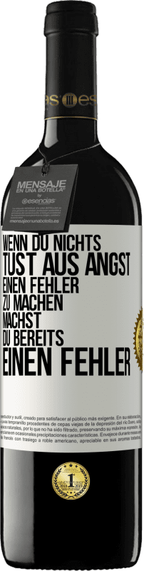 Kostenloser Versand | Rotwein RED Ausgabe MBE Reserve Wenn du nichts tust aus Angst, einen Fehler zu machen, machst du bereits einen Fehler Weißes Etikett. Anpassbares Etikett Reserve 12 Monate Ernte 2014 Tempranillo