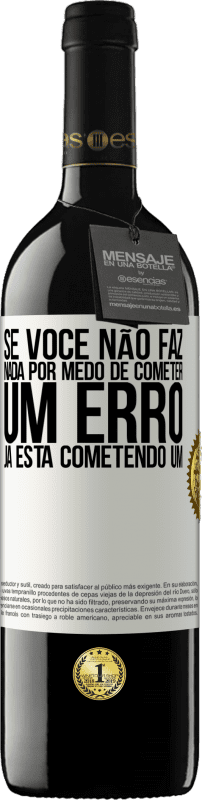 «Se você não faz nada por medo de cometer um erro, já está cometendo um» Edição RED MBE Reserva