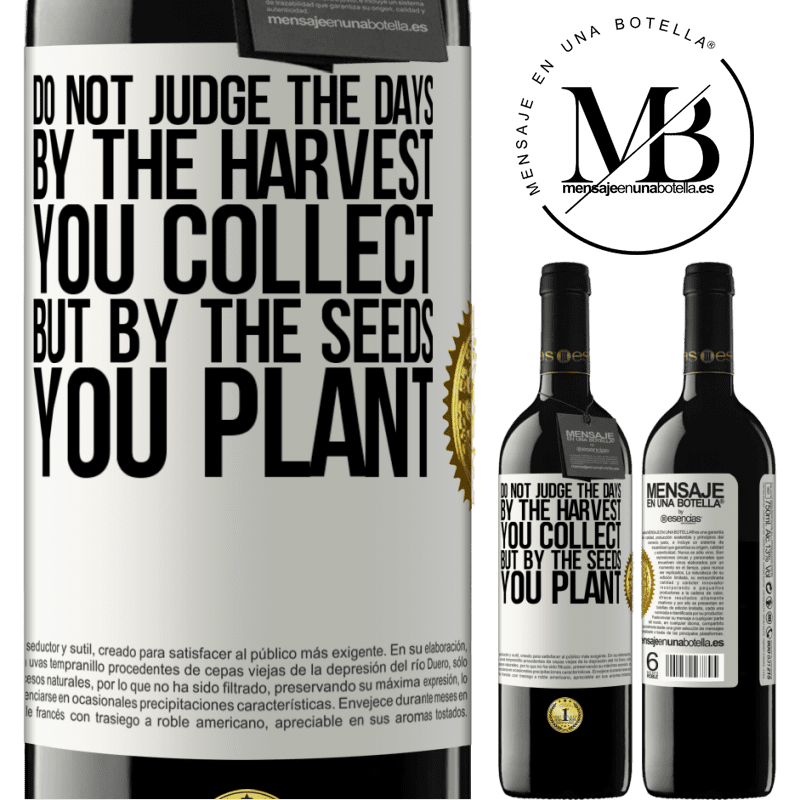 24,95 € Free Shipping | Red Wine RED Edition Crianza 6 Months Do not judge the days by the harvest you collect, but by the seeds you plant White Label. Customizable label Aging in oak barrels 6 Months Harvest 2019 Tempranillo