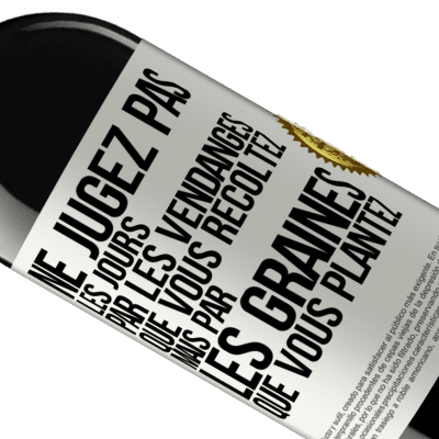 Expressions Uniques et Personnelles. «Ne jugez pas les jours par les vendanges que vous récoltez mais par les graines que vous plantez» Édition RED MBE Réserve