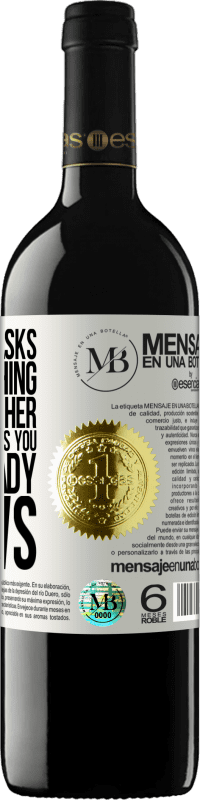 «If a woman asks you something, don't lie to her, because if she asks you, she already knows» RED Edition MBE Reserve