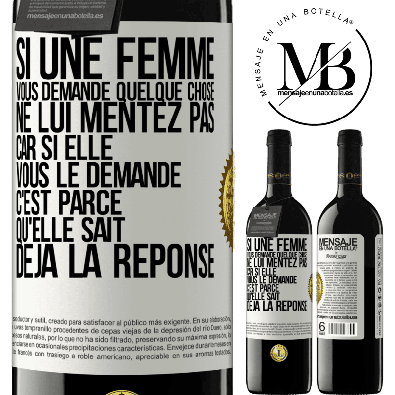 39,95 € Envoi gratuit | Vin rouge Édition RED MBE Réserve Si une femme vous demande quelque chose ne lui mentez pas car si elle vous le demande c'est parce qu'elle sait déjà la réponse Étiquette Blanche. Étiquette personnalisable Réserve 12 Mois Récolte 2014 Tempranillo