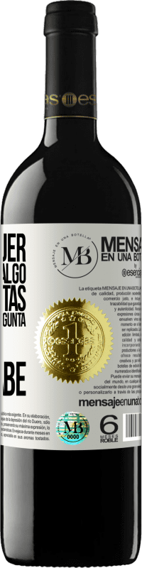 «Si una mujer te pregunta algo, no le mientas, porque si te lo pregunta, es que ya lo sabe» Edición RED MBE Reserva