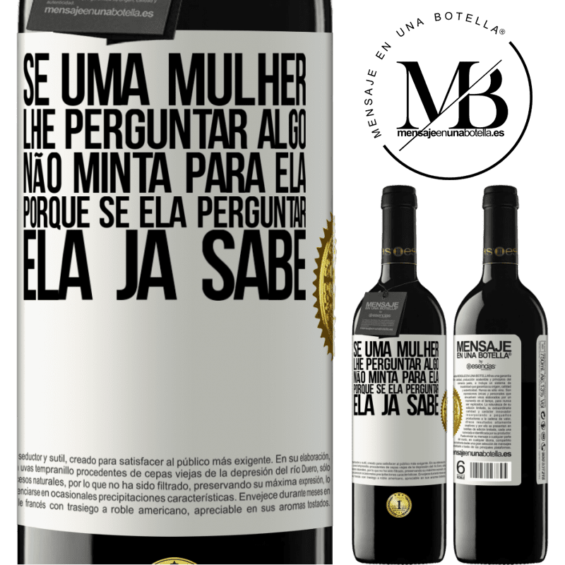 39,95 € Envio grátis | Vinho tinto Edição RED MBE Reserva Se uma mulher lhe perguntar algo, não minta para ela, porque se ela perguntar, ela já sabe Etiqueta Branca. Etiqueta personalizável Reserva 12 Meses Colheita 2014 Tempranillo