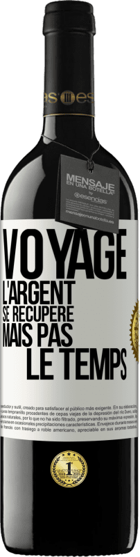 39,95 € Envoi gratuit | Vin rouge Édition RED MBE Réserve Voyage. L'argent se récupère, mais pas le temps Étiquette Blanche. Étiquette personnalisable Réserve 12 Mois Récolte 2016 Tempranillo