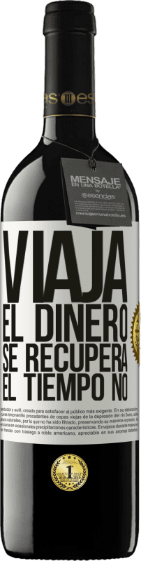 Envío gratis | Vino Tinto Edición RED MBE Reserva Viaja. El dinero se recupera, el tiempo no Etiqueta Blanca. Etiqueta personalizable Reserva 12 Meses Cosecha 2014 Tempranillo